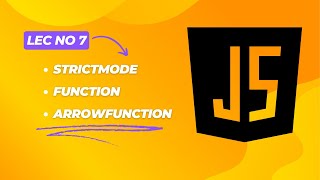 JavaScript || StrictMode, Function & ArrowFunction) | Lecture # 7