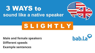 SLIGHTLY pronunciation | Improve your language with bab.la