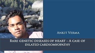 Download Lagu Rare genetic diseases of heart - A case of dilated cardiomyopathy | Ankit Verma MP3