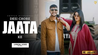 Desi Chore Jaata Ke Lyrical Video Chetan Nitharwal Jaat New Song Ghne Kasoote Jaat