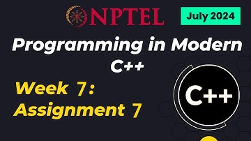 NPTEL Programming in Modern C++ WEEK 7 ASSIGNMENT 7 ANSWERS Solutions Quiz | 2024 July