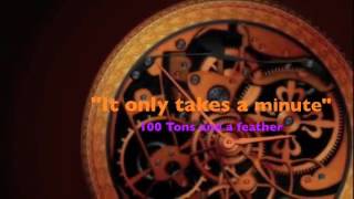 It only takes a minute 100 tons   a feather