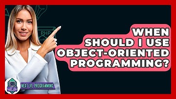 When Should I Use Object-Oriented Programming? - Next LVL Programming