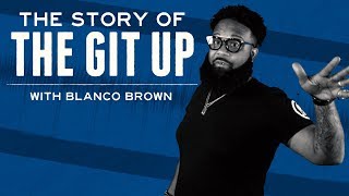The Story of The Git Up with Blanco Brown