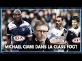 MICHAEL CIANI DANS LA CLASS'FOOT 46 (Zlatan & MLS, Gourcuff & Blanc, le racisme en Italie)