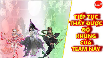 VLTK MOBILE - TIẾP TỤC THẤY ĐƯỢC ĐỘ KHỦNG CỦA TEAM NÀY | LnP