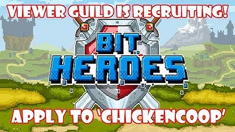 Bit Heroes Viewer Guild Is Recruiting!