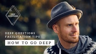 Celebrity How to go Deep - Facilitation Tips for "Ask Deep Questions" Wealth