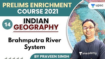UPSC CSE | Prelims Enrichment Course 2021 | Indian Geography by Praveen Singh | Brahmputra River