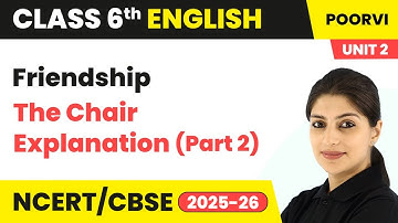 The Chair - Poem Explanation (Part 2) | Class 6 English (Poorvi) Unit 2 | CBSE 2025-26