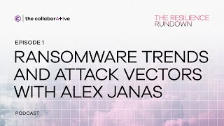 Ransomware Trends and Attack Vectors with Alex Janas