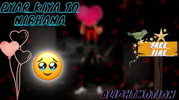 Pyar Kiya To NIBHANA || #freefire #alightmotion #xml