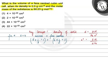 What is the volume of a face centred cubic unit cell, when its density is \( 2.0 \mathrm{~g} \ma...