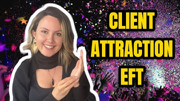 Guided CLIENT & CUSTOMER Attraction EFT Tapping