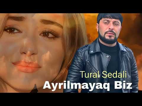 Tural Sedali - Ayri Qalmayaq - Official Music