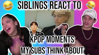 Siblings react to Kpop moments my subscribers think about a lot...👀😏| REACTION