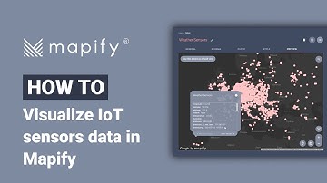 How To Visualize IoT sensors data in Mapify