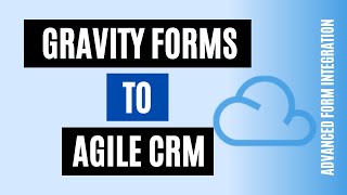 Integrate Gravity Forms to Agile CRM | Fastest way!