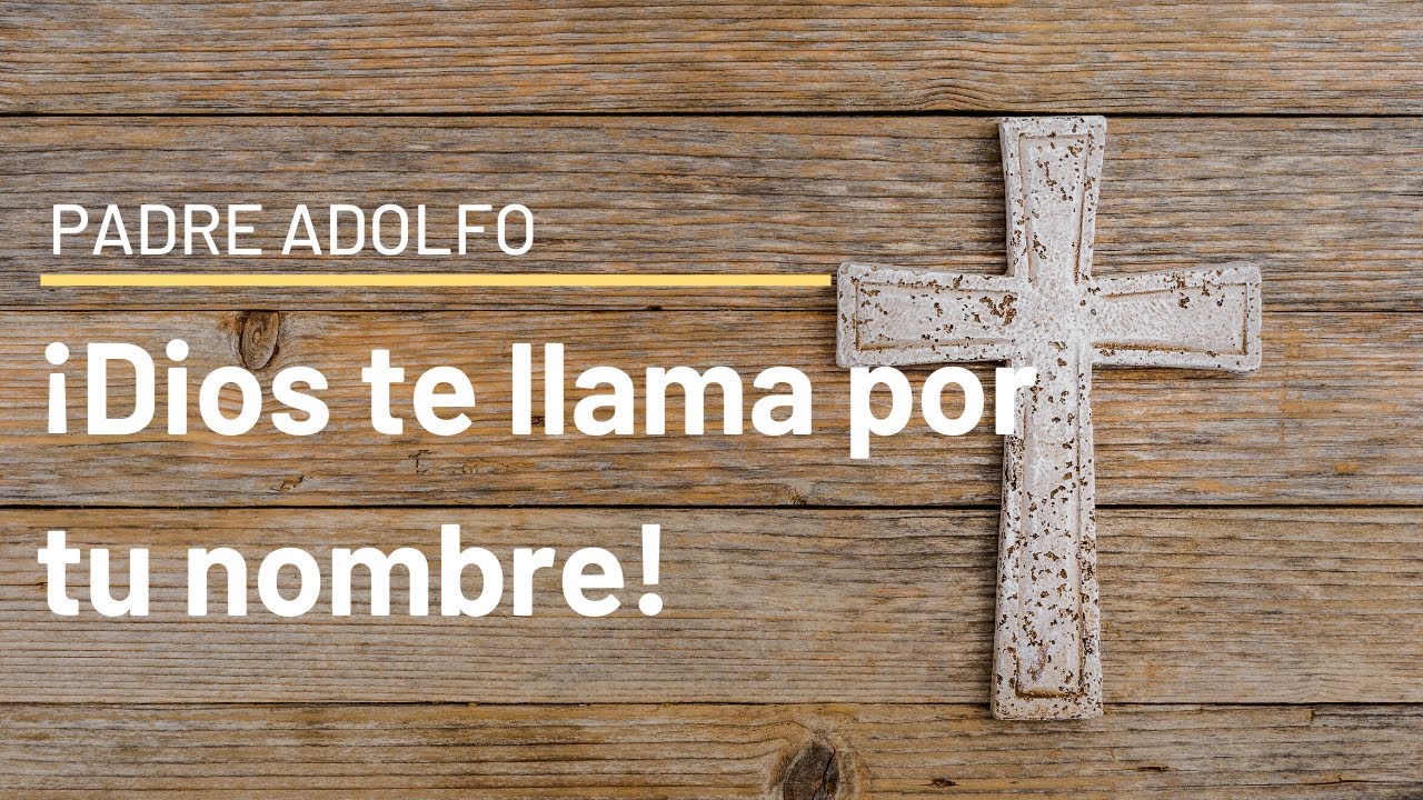 ¡Dios te llama por tu nombre! - YouTube