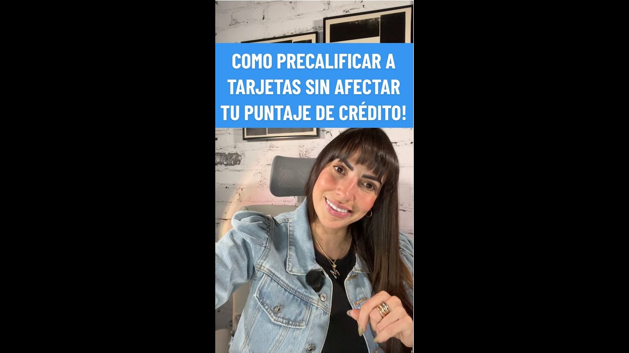 Como precalificar para tarjetas de credito sin afectar tu puntaje. # ...