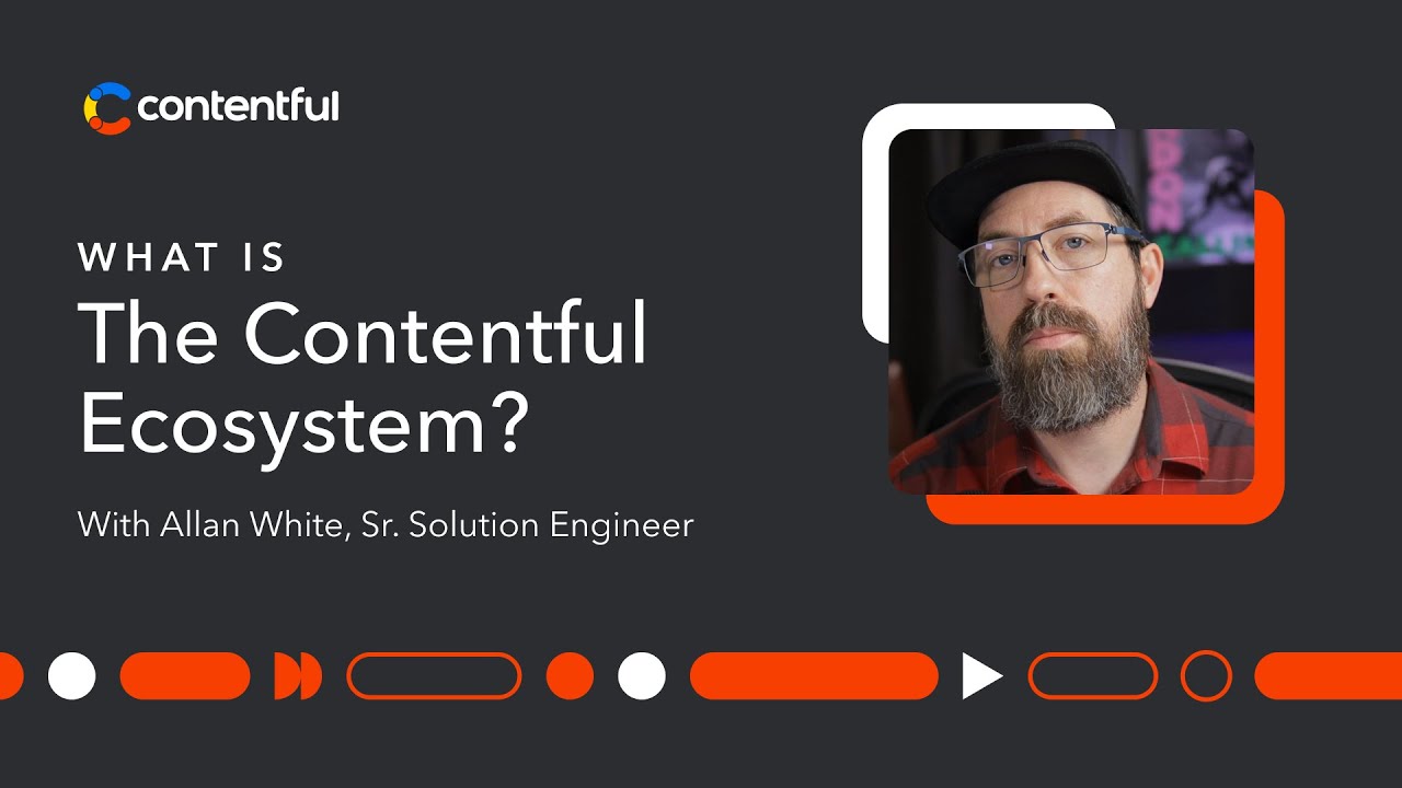 What is the Contentful Ecosystem?