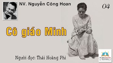 Tiểu thuyết CÔ GIÁO MINH. Tập 04. Tác giả: Nguyễn Công Hoan. Người đọc: Thái Hoàng Phi