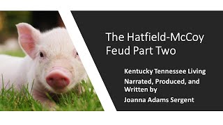 The Hatfield-McCoy Feud  (Part Two:  The Hog, Second and Third Violence, and a Failed Love Affair)