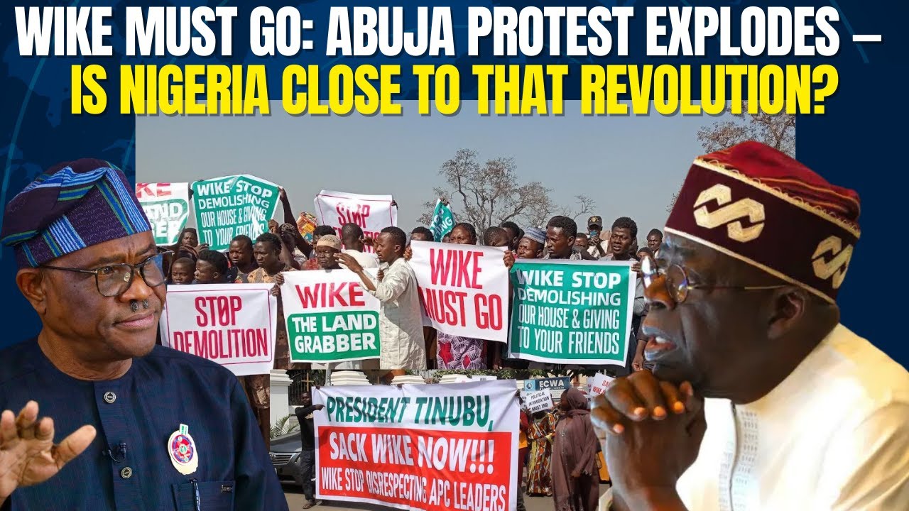 Wike Must Go: Abuja Protest Explodes — Is Nigeria Close to a Revolution? 