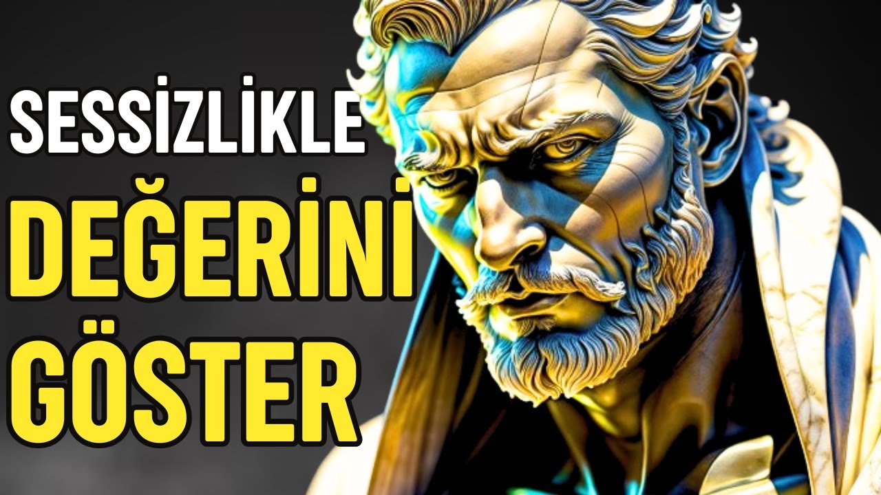SEVDİKLERİNİZE Tek Kelime Söylemeden Değerinizi Nasıl Gösterirsiniz ( MUTLAKA İZLEYİN) | Stoacılık