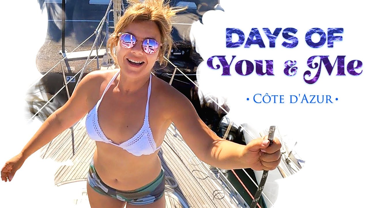 Ep 114 · DAYS OF YOU & ME · French Riviera Saint-Tropez Port Grimaud Sailing Mediterranean Sea