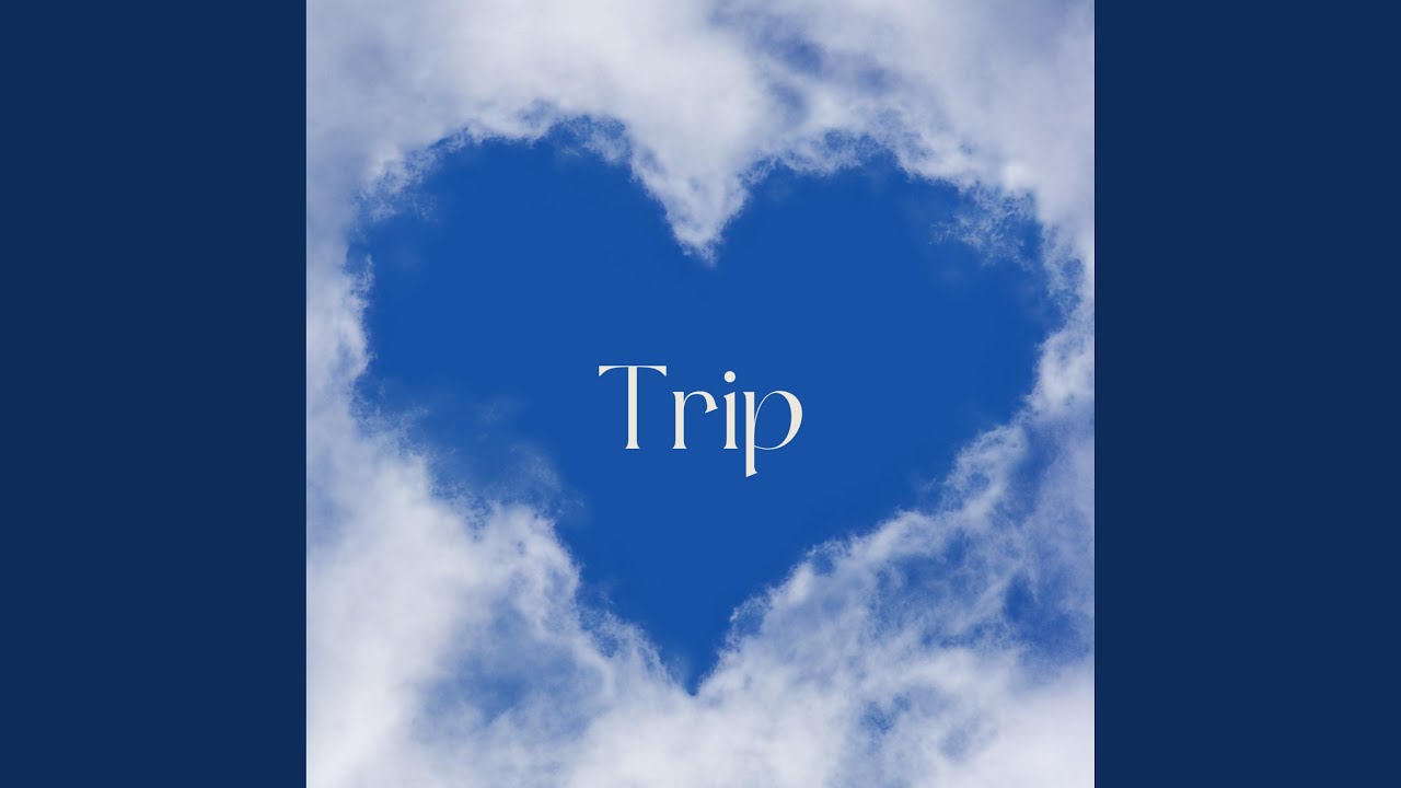 Watch Trip on YouTube Watch Trip on YouTube