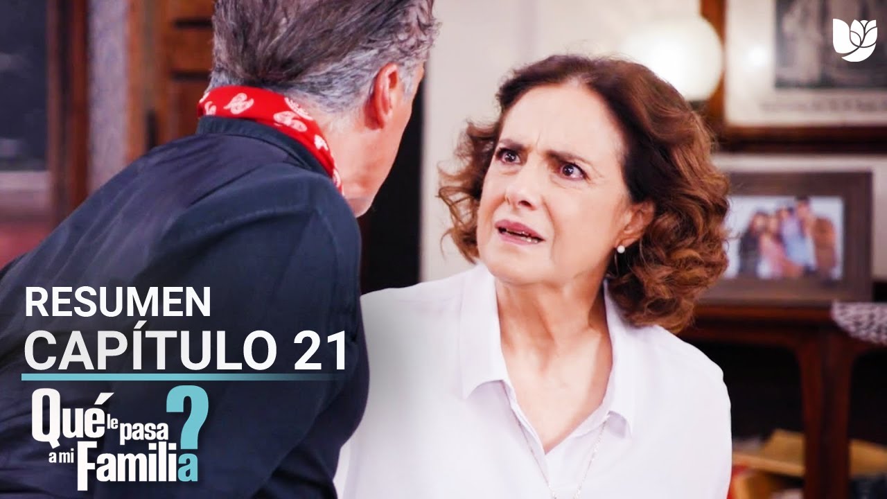 ¿Qué Le Pasa a Mi Familia? | Capítulo 21 - Resumen - YouTube