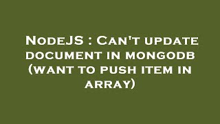 NodeJS : Can't update document in mongodb (want to push item in array)