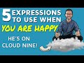 10 Idioms & Expressions To Use When You are Happy :)