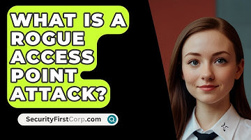 What Is A Rogue Access Point Attack? - SecurityFirstCorp.com