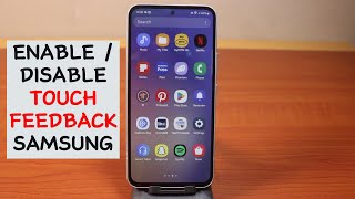 Information How to Enable/Disable Touch Feedback on Samsung Phone Guide