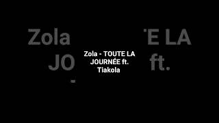 Zola - TOUTE LA JOURNÉE ft. Tiakola