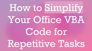 How to Simplify Your Office VBA Code for Repetitive Tasks