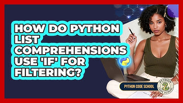 How Do Python List Comprehensions Use 
