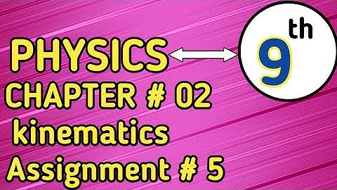 physics class 9 chapter 2 Assignment 5 solved | class 9 physics chapter 2 kinematics Assignment five