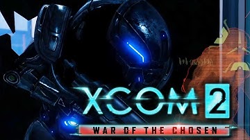 (2022) XCOM 2: War of the Chosen Part 40: RIP I Guess [Modded]