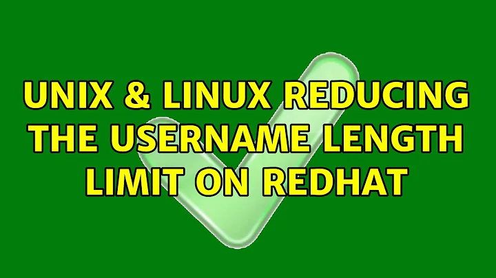 Unix & Linux: Reducing the username length limit on Redhat