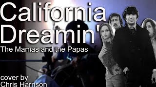 Video thumbnail of "Califonia Dreamin' - The Mamas & The Papas (cover by Chris Harrison)"