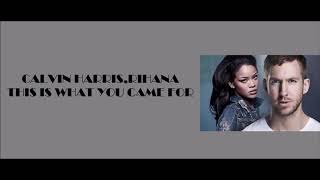 Calvin Harris and Rihanna - This Is What You Came For (Lyrics)