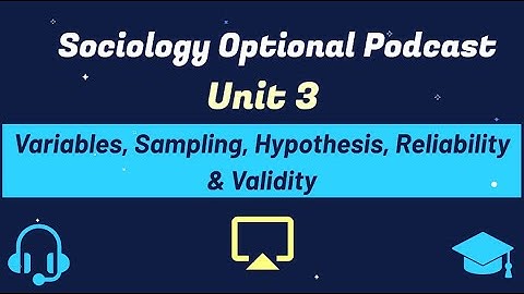Variables, Sampling, Hypothesis, Reliability & Validity | Unit 3 | Paper 1 | UPSC Sociology Optional