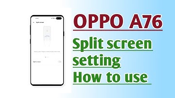 OPPO A76 Split Screen setting How to use