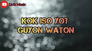 Kok Iso Yo  Guyon Waton lirik Musik 