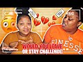 WOULD YOU STAY OR LEAVE CHALLENGE
