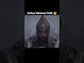 Sultan Mehmat Fatih 👑 #conqueror #islam #sultanmehmatfatih #shorts #fyp #explore
