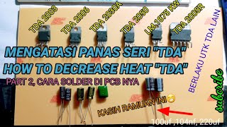 Mengatasi Panas Amplifier seri TDA dan Cara Solder nya - how to fix heat of TDA IC part 2